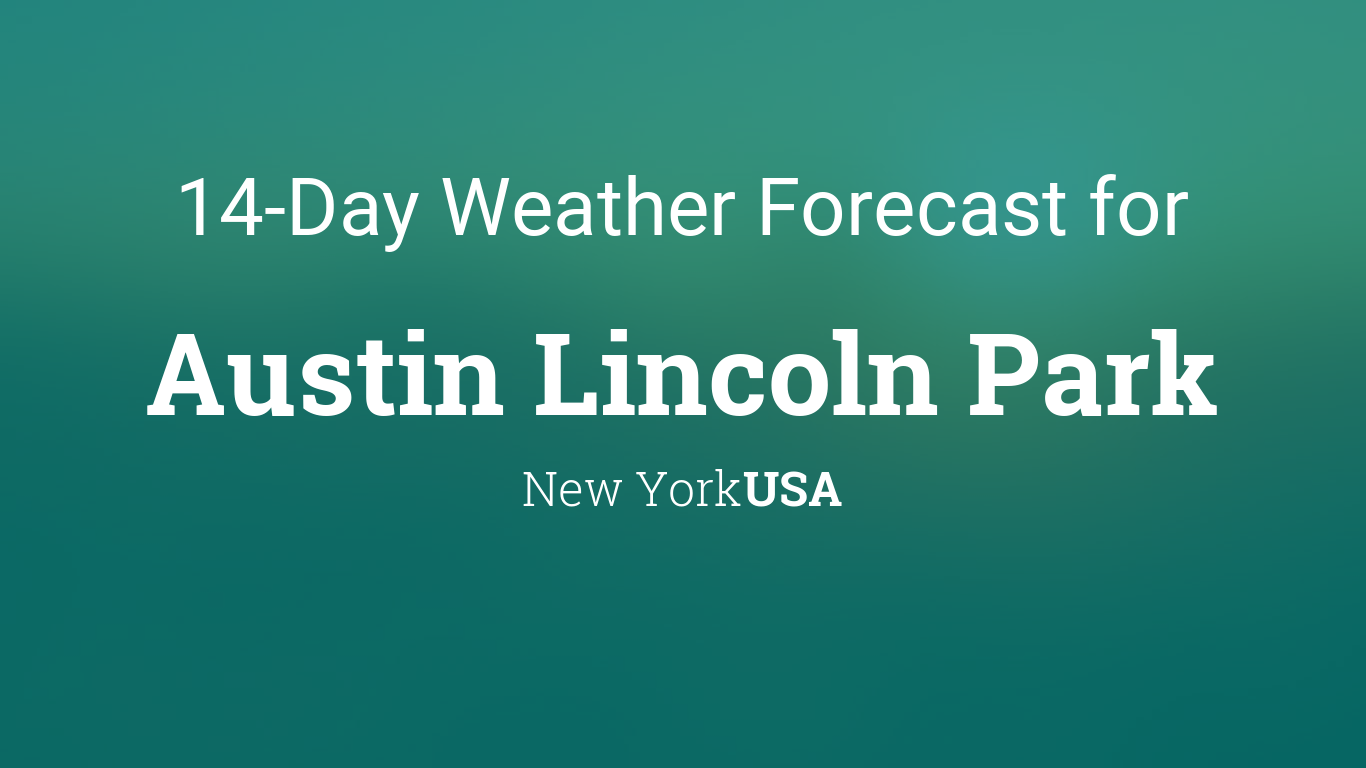 Austin Lincoln Park, New York, USA 14 day weather forecast